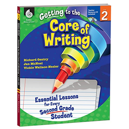 Getting to the Core of Writing: Essential Lessons for Every Second Grade Student