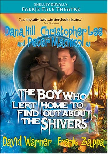Faerie Tale Theatre - The Boy Who Left Home To Find Out About The Shivers