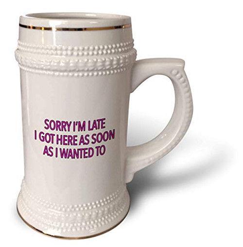 3dRose EvaDane - Funny Sayings - Sorry Im Late I Got Here As Soon As I Wanted To Pink - 22oz Stein Mug -stn-320994-1- 3dRose EvaDane - Funny Sayings - Sorry Im Late I Got Here As Soon As I Wanted To Pink - 22oz Stein Mug -stn-320994-1-