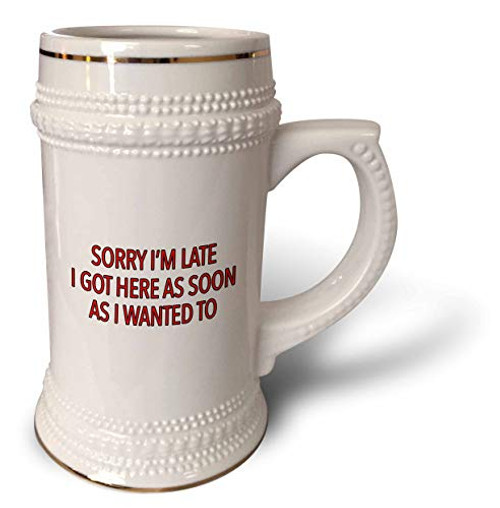 3dRose EvaDane - Funny Sayings - Sorry Im Late I Got Here As Soon As I Wanted To Red - 22oz Stein Mug -stn-320993-1- 3dRose EvaDane - Funny Sayings - Sorry Im Late I Got Here As Soon As I Wanted To Red - 22oz Stein Mug -stn-320993-1-