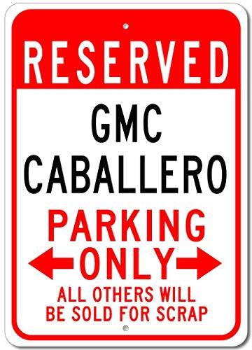 GMC Caballero Reserved Parking Only All Others Will Be Sold for Scrap, Metal Parking Sign, Man Cave Wall Decor, Novelty Garage Sign Made in USA - 10"x14"