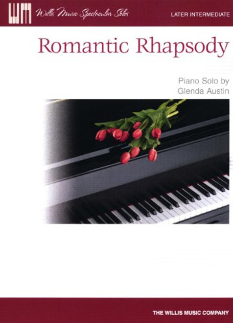 Willis Music Romantic Rhapsody - Later Intermediate Piano Solo Sheet by Glenda Austin Willis Music Romantic Rhapsody - Later Intermediate Piano Solo Sheet by Glenda Austin