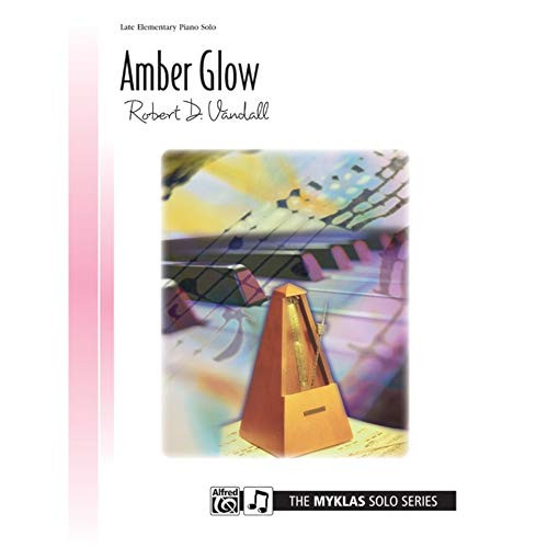 Amber Glow - Sheet Music - -Robert D. Vandall, Piano Solo - Early Intermediate- Amber Glow - Sheet Music - -Robert D. Vandall, Piano Solo - Early Intermediate-