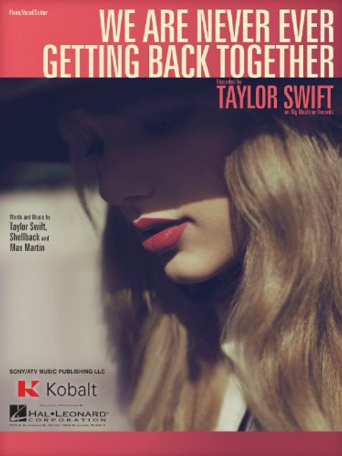 Taylor Swift - We Are Never Ever Getting Back Together - Piano Vocal Sheet Music Taylor Swift - We Are Never Ever Getting Back Together - Piano Vocal Sheet Music