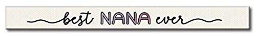 My Word "Best Nana Ever Painted Skinny Wooden Sign, 73895