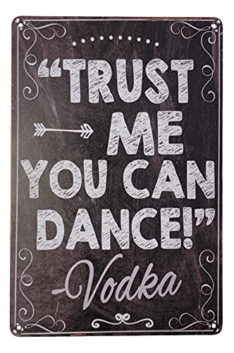 8" x 12" Metal Tin Funny Bar Sign Wall Decor Plaque Poster -Trust ME You CAN Dance - Vodka- Rustic Rusty Vintage Antique Looking