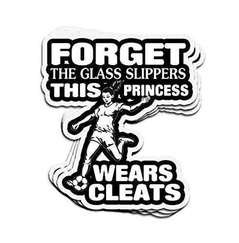 Forget Glass Slippers Soccer Soccer - Sticker Graphic - Auto, Wall, Laptop, Cell, Truck Sticker for Windows, Cars, Trucks