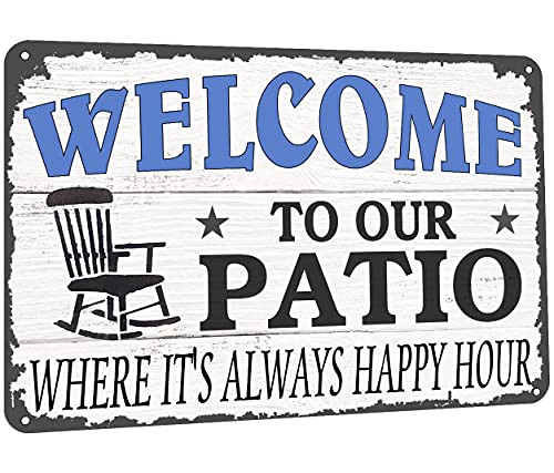 Welcome to Our Patio Where It's Always Happy Hour Metal Tin Sign Vintage Cave Bar Porch Garden Patio Wall Decor Patio Sign 8x12inch