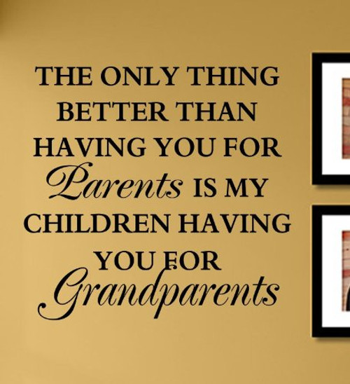 The only Thing Better Than Having You for Parents is My Children Having You for Grandparents Vinyl Wall Decals Quotes Sayings Words Art Decor Lettering Vinyl Wall Art Inspirational Uplifting The only Thing Better Than Having You for Parents is My Children Having You for Grandparents Vinyl Wall Decals Quotes Sayings Words Art Decor Lettering Vinyl Wall Art Inspirational Uplifting