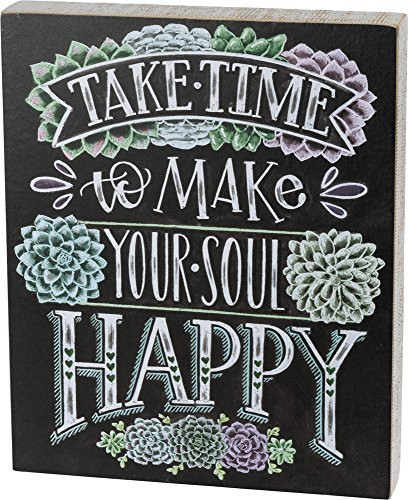 Primitives by Kathy Chalk Sign Take Time To Make Your Soul Happy
