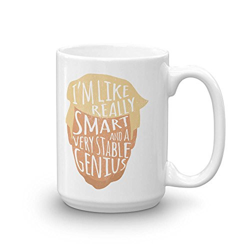 Trump Mug"I'm like really smart and a very stable genius" Trump Mug"I'm like really smart and a very stable genius"