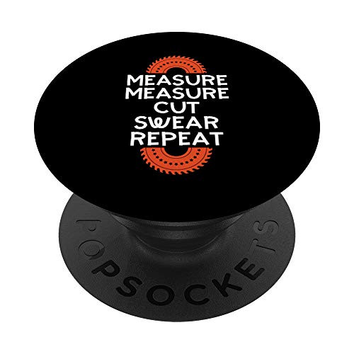 Measure cut swear repeat funny carpenter design PopSockets PopGrip: Swappable Grip for Phones  and  Tablets