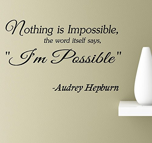 Nothing is Impossible, The Word it self says I'm Possible -Audrey Hepburn Vinyl Wall Art Inspirational Quotes Decal Sticker