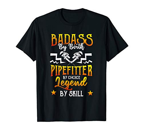 Pipefitter Gifts Funny Plumber Plumbing Bad Ass Legend T-Shirt