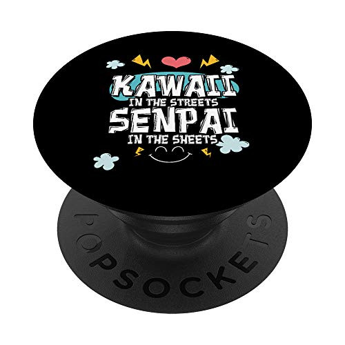 Kawaii In The Streets Senpai In The Sheets Anime PopSockets PopGrip: Swappable Grip for Phones  and  Tablets