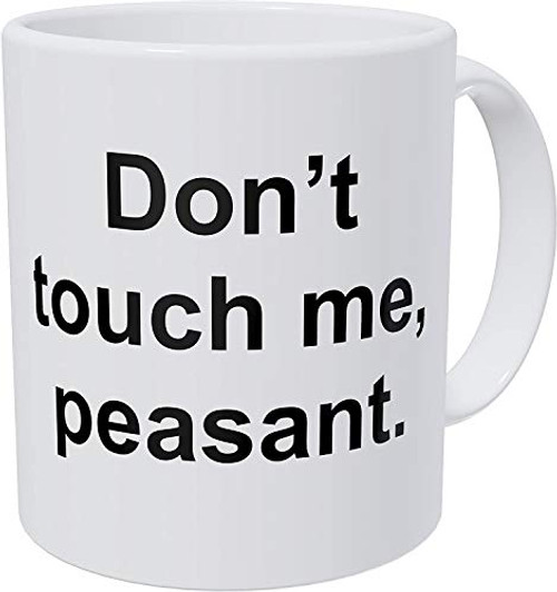 MOSOTA Don't Touch Me Peasant 11 Ounces Funny Coffee Mug Unique Birthday Gift for Mom Dad Boyfriend Girlfriend Drink Tea Mug MOSOTA Don't Touch Me Peasant 11 Ounces Funny Coffee Mug Unique Birthday Gift for Mom Dad Boyfriend Girlfriend Drink Tea Mug