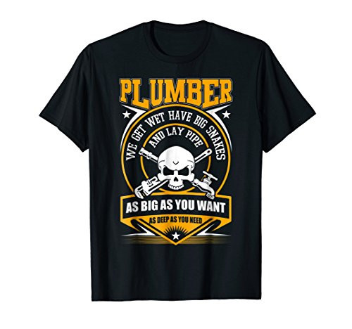 I Am A Plumber T Shirt, I Can Lay Pipe T Shirt