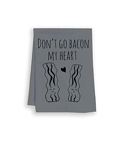 Funny Dish Towel, Don't Go Bacon My Heart, Flour Sack Kitchen Towel, Sweet Housewarming Gift, Farmhouse Kitchen Decor, White or Gray -Gray-