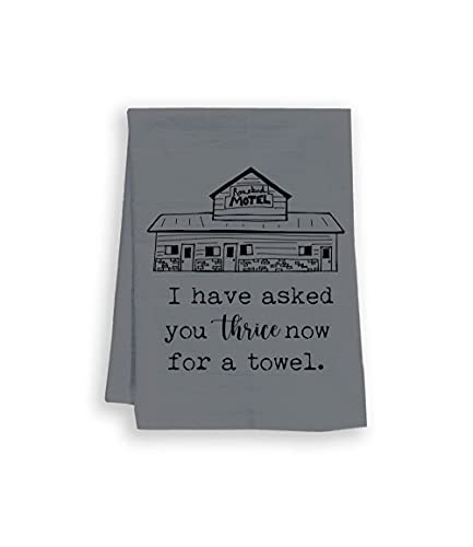 Funny Dish Towel, I've Asked You Thrice Now For A Towel, Flour Sack Kitchen Towel, Sweet Housewarming Gift, Farmhouse Kitchen Decor, White or Gray -Gray-