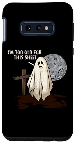 Galaxy S10e Too Old for this Shit Pun Ghost Sheet Joke Case