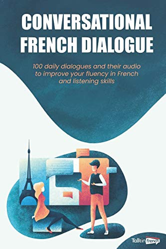 Conversational French Dialogues: Over 100 French Conversations with their audio dialogues - plusAudio Files Download- -French Self Study-