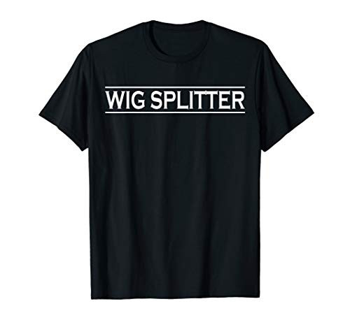 Wig Splitter Wigsplitter Prison Country Redneck Men T-Shirt