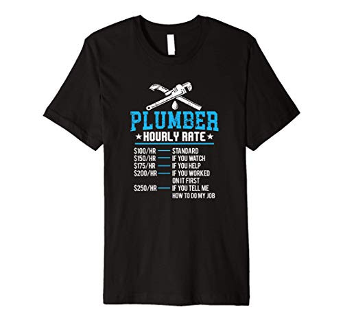 Funny Plumber Hourly Rate Plumbing Business Labor Rate Premium T-Shirt