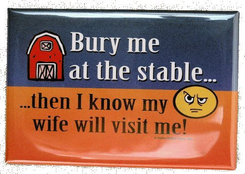 Bury Me At the Stable Magnet