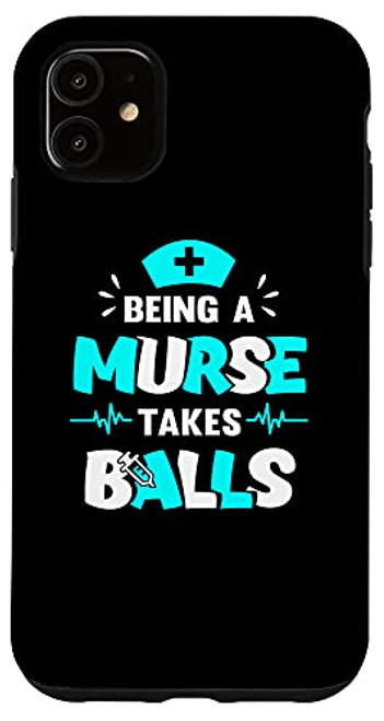 iPhone 11 Being A Murse Takes Balls Funny Nursing Male Nurse Case iPhone 11 Being A Murse Takes Balls Funny Nursing Male Nurse Case