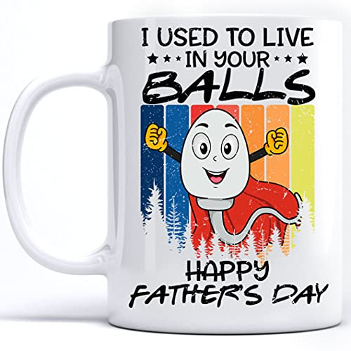 Father's Day 2021 Gifts Funny Coffee Mug, I Used To Live In Your Balls Happy Father's Day Coffee Mug Gifts For Dad On Fathers Day, Christmas Ceramic Mug 11oz -White;11oz- Father's Day 2021 Gifts Funny Coffee Mug, I Used To Live In Your Balls Happy Father's Day Coffee Mug Gifts For Dad On Fathers Day, Christmas Ceramic Mug 11oz -White;11oz-
