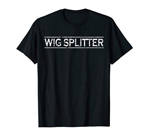 Wig Splitter Wigsplitter Prison Country Redneck MMA T-Shirt