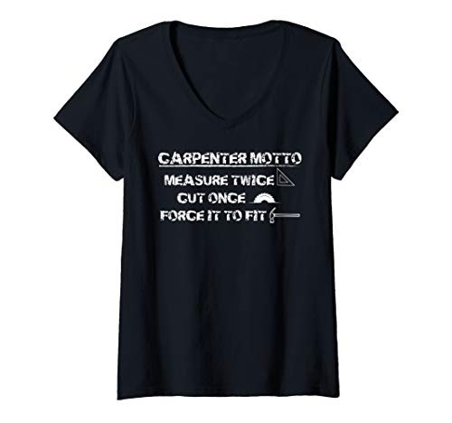 Womens Carpenter Motto Measure Twice Cut Once Force it to Fit gift V-Neck T-Shirt
