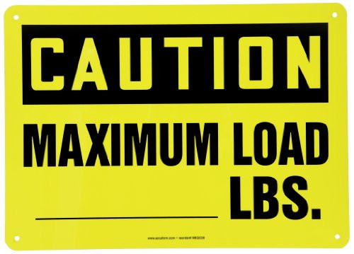 Accuform MCAP607VA Aluminum Safety Sign, Legend"Caution Maximum Load- LBS.", 10" Length x 14" Width, Black on Yellow Accuform MCAP607VA Aluminum Safety Sign, Legend"Caution Maximum Load- LBS.", 10" Length x 14" Width, Black on Yellow