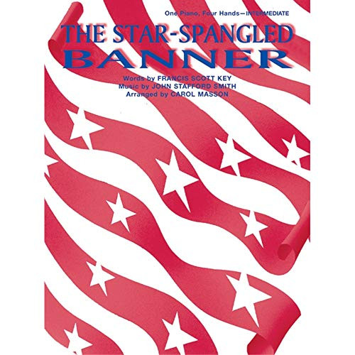 The Star-Spangled Banner Sheet Piano Words by Francis Scott Key, music by John Stafford Smith / arr. Carol Masson