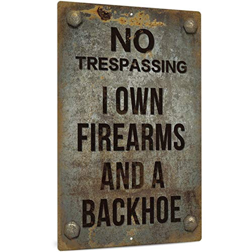 Putuo Decor Warning Sign, Retro Funny Aluminum Metal Sign for Indoor/Outdoor, 12x8 Inches Easy Mounting - No Trespassing I Own Firearms and a Backhoe