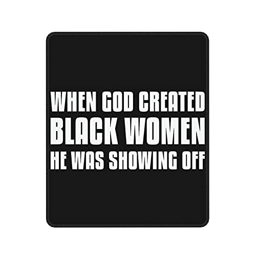 When God Created Black Women He was Showing Off Mouse Pad Stitched Edge Mousepad for Computers Laptop,Game Players, Office, Study