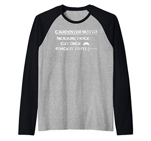 Carpenter Motto Measure Twice Cut Once Force it to Fit gift Raglan Baseball Tee
