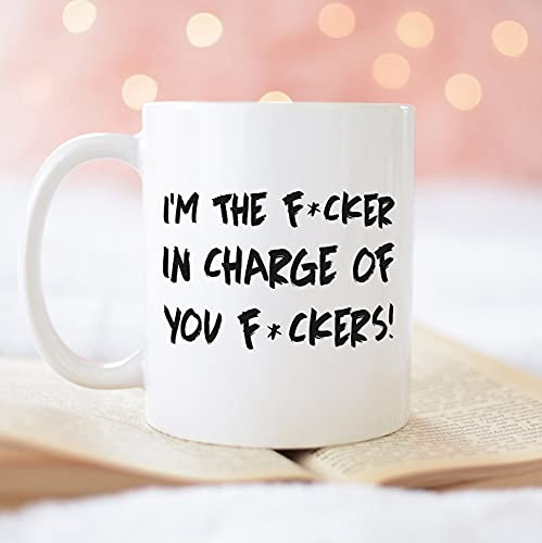 Funny Coffee Mug, I'm The Fcker In Charge Of You Fckers, Gift, Mother's Day Mugs, Independence Day Gifts For Mom From Sons, Daughters, Children, And Husbands, 11oz Or 15oz Funny Mom Mug, Birthday,