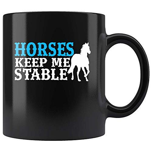 Horses Keep Me Stable Black Coffee Mug