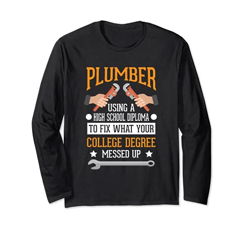 Plumber Funny College Plumbing Joke Pun Gift Long Sleeve T-Shirt
