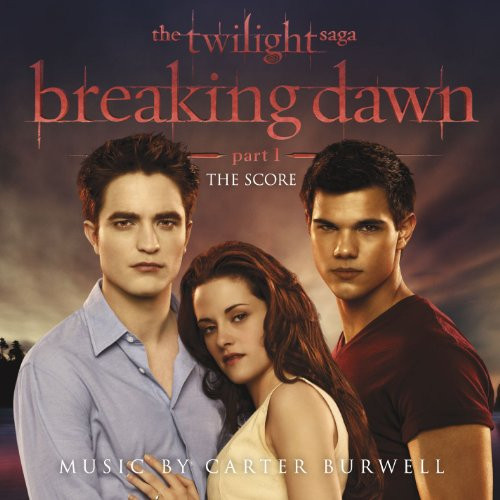 The Twilight Saga: Breaking Dawn, Part 1 -Original Score The Twilight Saga: Breaking Dawn, Part 1 -Original Score