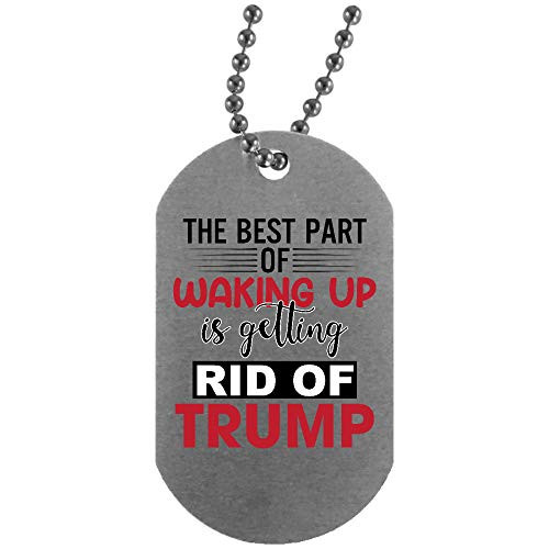 Morgan Schai The Best Part of Waking Up is Getting Rid of Trump Biden Harris 2020 Silver Dog Tag