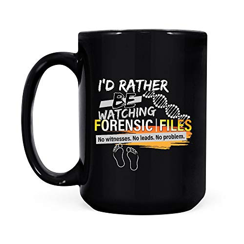 Id Rather Be Watching Forensic Files Black Coffee Mug