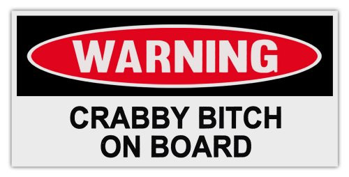 Funny Warning Bumper Stickers Decals: CRABBY BITCH ON BOARD
