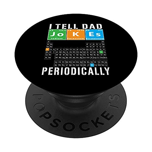 I Tell Dad Jokes Periodically Sarcasm Periodic Table Meme PopSockets Swappable PopGrip