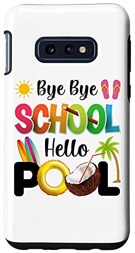 Galaxy S10e Bye Bye School Hello Pool Summer Student Funny Teacher Case
