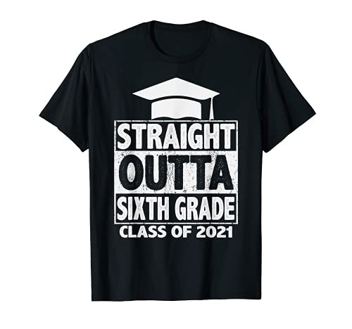 Straight Outta Sixth Grade Graduation Class 2021 Grad Gift T-Shirt