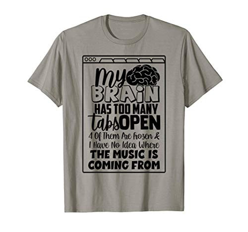 My Brain Has Way Too Many Tabs Open T-Shirt