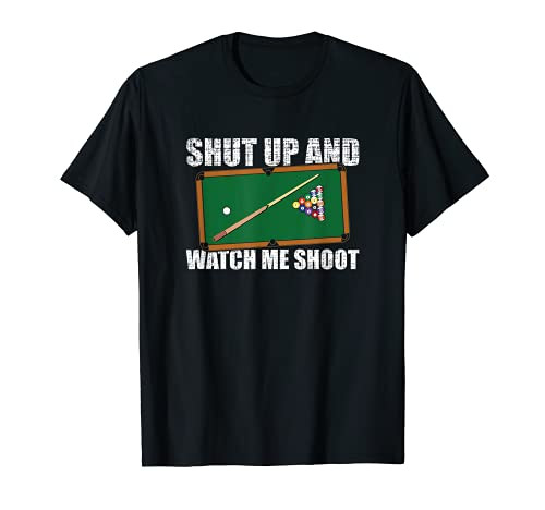 Pool Billiard Table Shut Up And Watch Me Shoot Pool Player T-Shirt