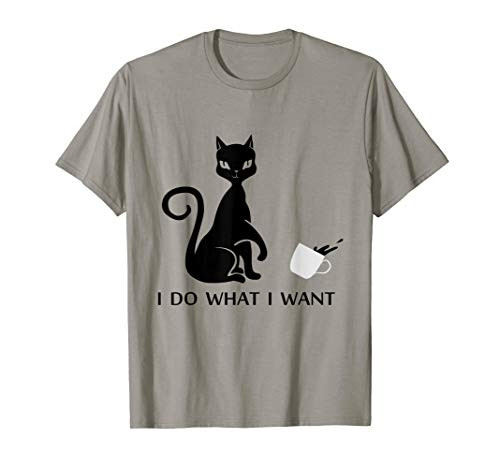 I Do What I Want- Funny Cat Tee - Cat Owner T-Shirt